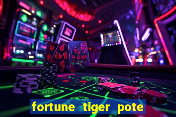 fortune tiger pote de ouro